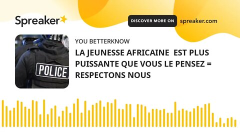 LA JEUNESSE AFRICAINE EST PLUS PUISSANTE QUE VOUS LE PENSEZ = RESPECTONS NOUS