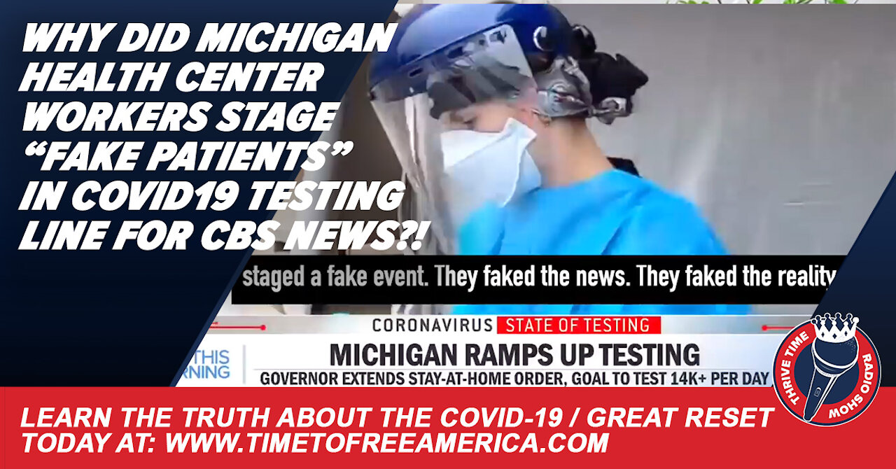 Why Did Michigan Health Center Workers Stage “Fake Patients” In COVID19 Testing Line For CBS News?!