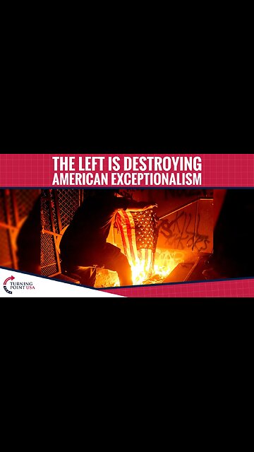 The Left Is Destroying American Exceptionalism