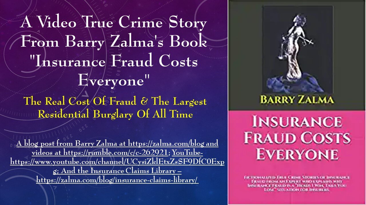 A Video True Crime Story from Barry Zalma's book "Insurance Fraud Costs Everyone"