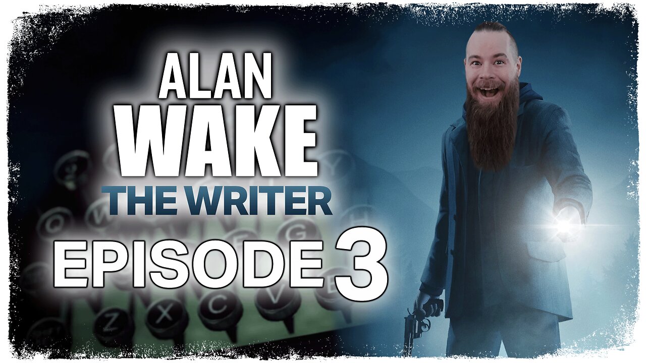 Alan Wake: The Writer // Episode 3 // THE ENDLESS CLIMB // Gameplay Walkthrough