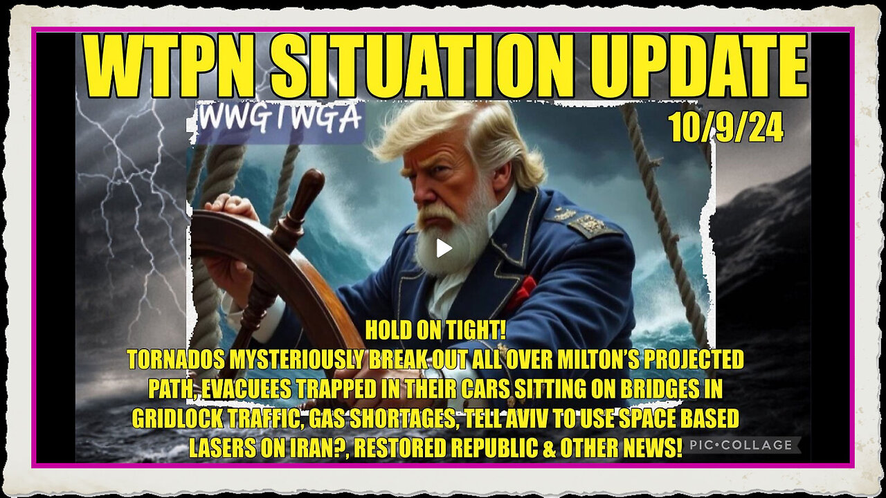 WTPN SIT UP 10 9 24 “TORNADO OUTBREAK PREMILTON, FEMA OBSTRUCTS AGAIN, LASER WEAPONS”