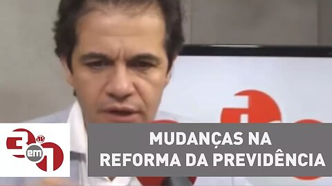 Governo autoriza mudanças na reforma da Previdência