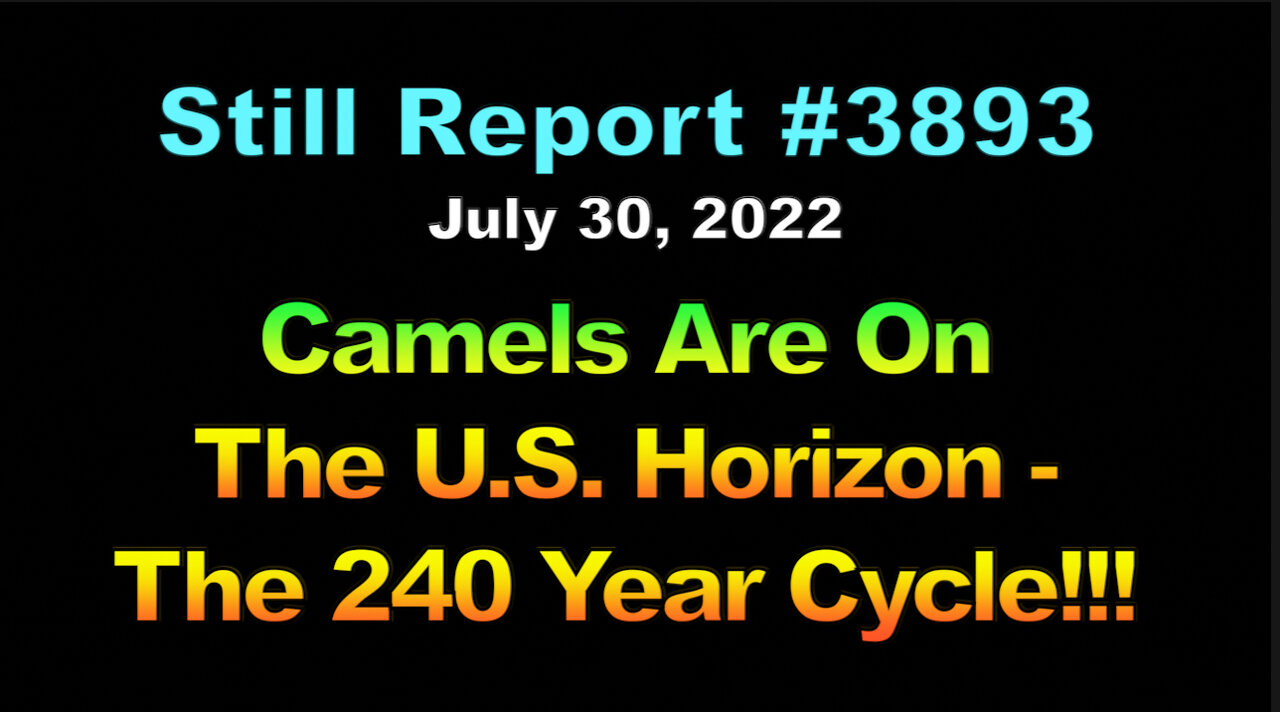 Camels Are On The U.S. Horizon – The 240 Year Cycle, 3893