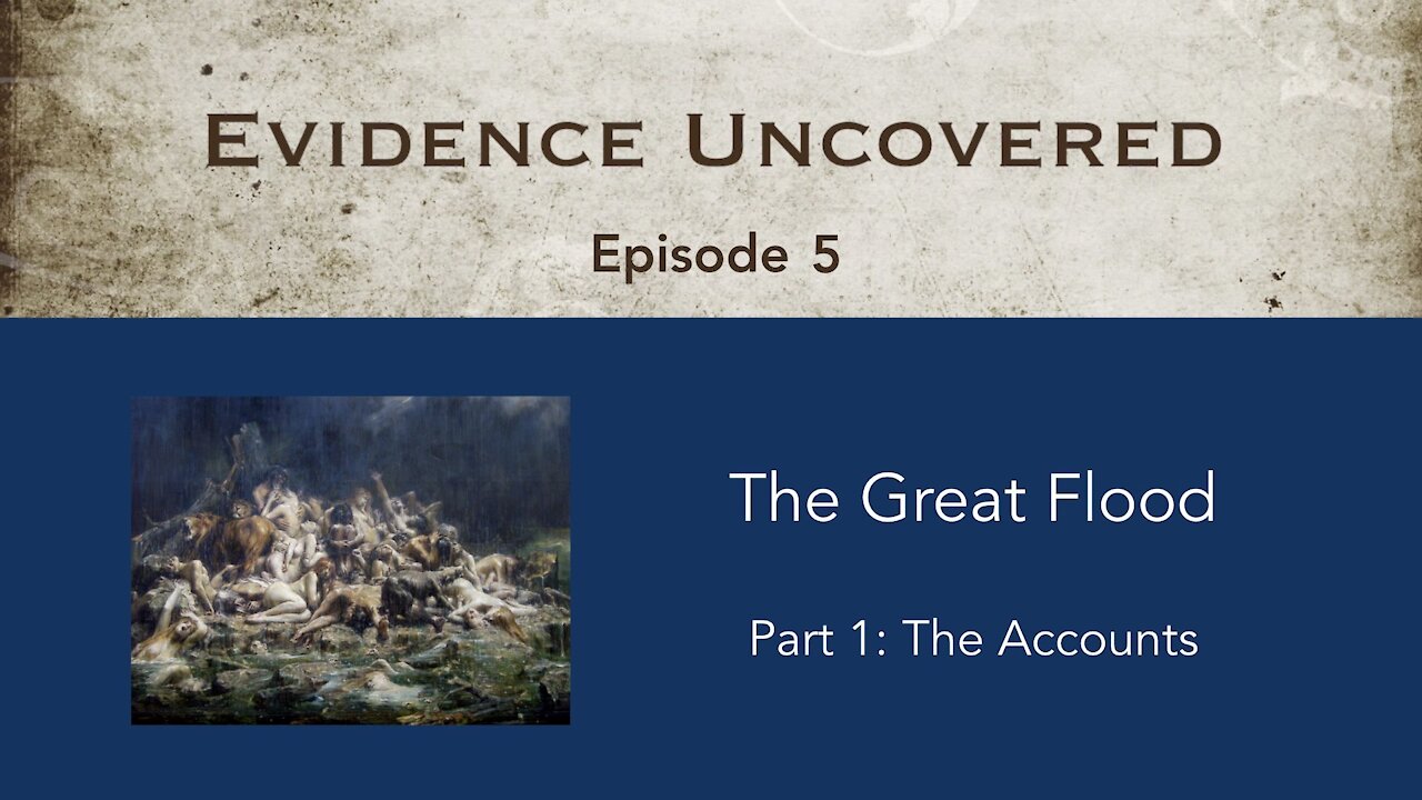 Evidence Uncovered - Episode 5: The Great Flood - The Accounts