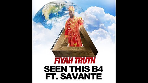 SEEN THIS BEFORE- FIYAHTRUTH & SAVANTI