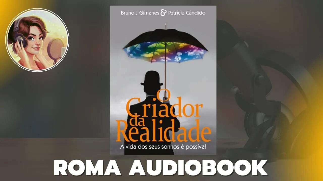 Audiobook O Criador da Realidade - A vida dos seus sonhos é possível - Bruno J. Gimenes PARTE 1