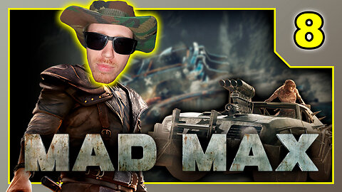 Mad Max - Playthrough Part 8