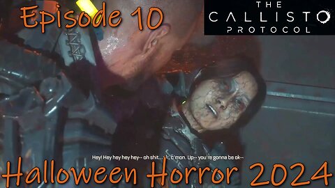 The Callisto Protocol- PS5- Halloween Horror 2024- Episode 10- Someone's Infected