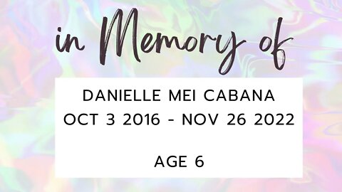 In Memory of Danielle Mei Cabana Age 6 Oct 3 2016 - Nov 26 2022