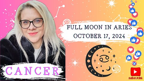 CANCER - FULL MOON IN ARIES OCTOBER 17, 2024 #FULLMOON #HOROSCOPE #ELENAMINA #ASTROLOGER #CANCER