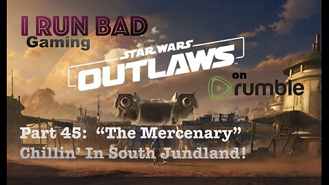 Star Wars: Outlaws Pt 45... "The Mercenary"