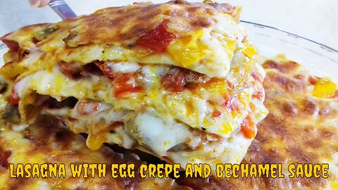 Lasagna with egg crepe and bechamel sauce - Lasagna recipe at home