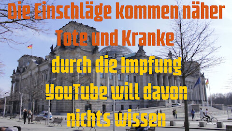 Die Einschläge kommen näher Tote und Kranke durch die Impfung YouTube will davon nichts wissen