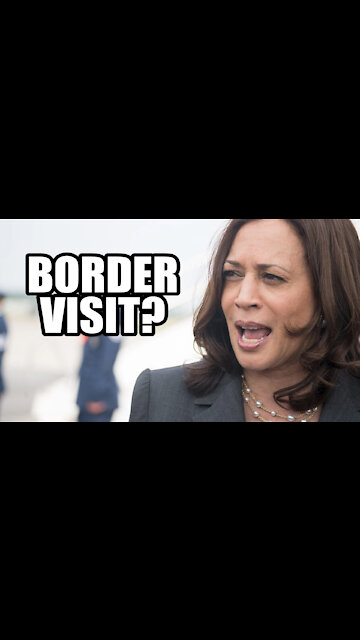 Kamala Will FINALLY Visit The Border
