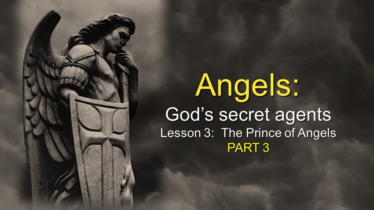 Angels: God’s secret agents - The Prince of Angels (Lesson 3, Part 3)