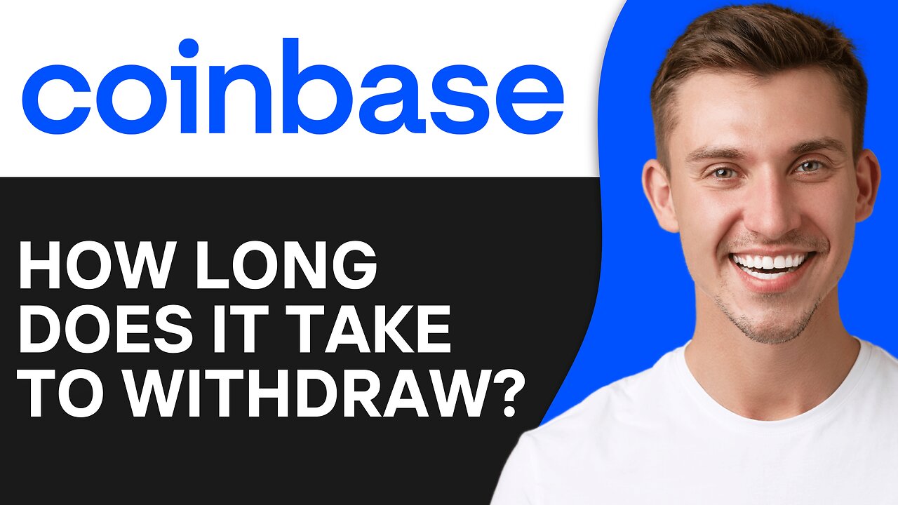 How Long Does It Take To Withdraw From Coinbase