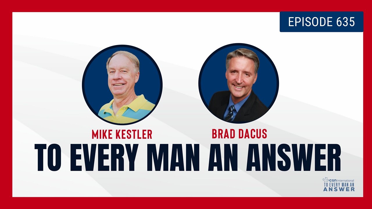 Episode 635 - Pastor Mike Kestler and Brad Dacus on To Every Man An Answer