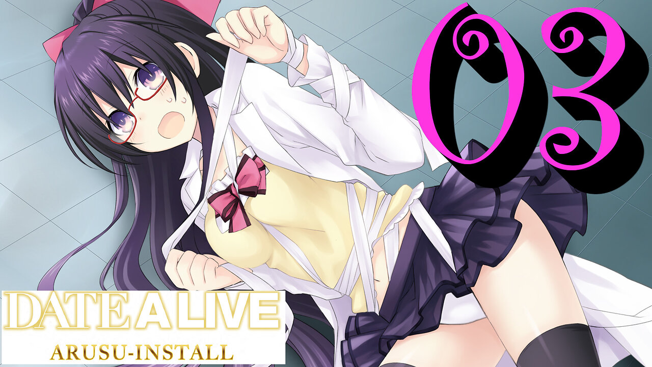 Let's Play Date A Live: Arusu Install [03]