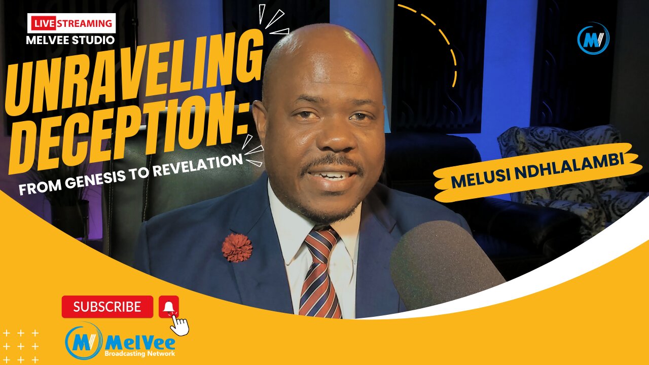 Unraveling Deception- A Journey from Genesis to Revelation - with Melusi Ndhlalambi