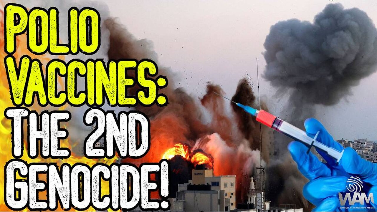 POLIO VACCINES: THE 2ND GENOCIDE! - Ceasefire As Israel Murders Palestinians With Deadly Injections!