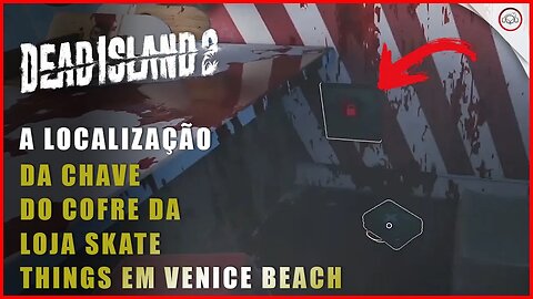 Dead Island 2, A localização da chave do cofre da loja Skate things em Venice Beach | Super-Dica