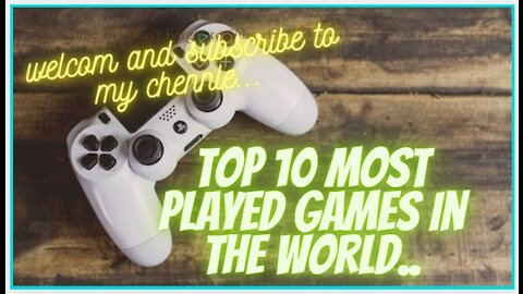 Top 10 most played games in the world.
