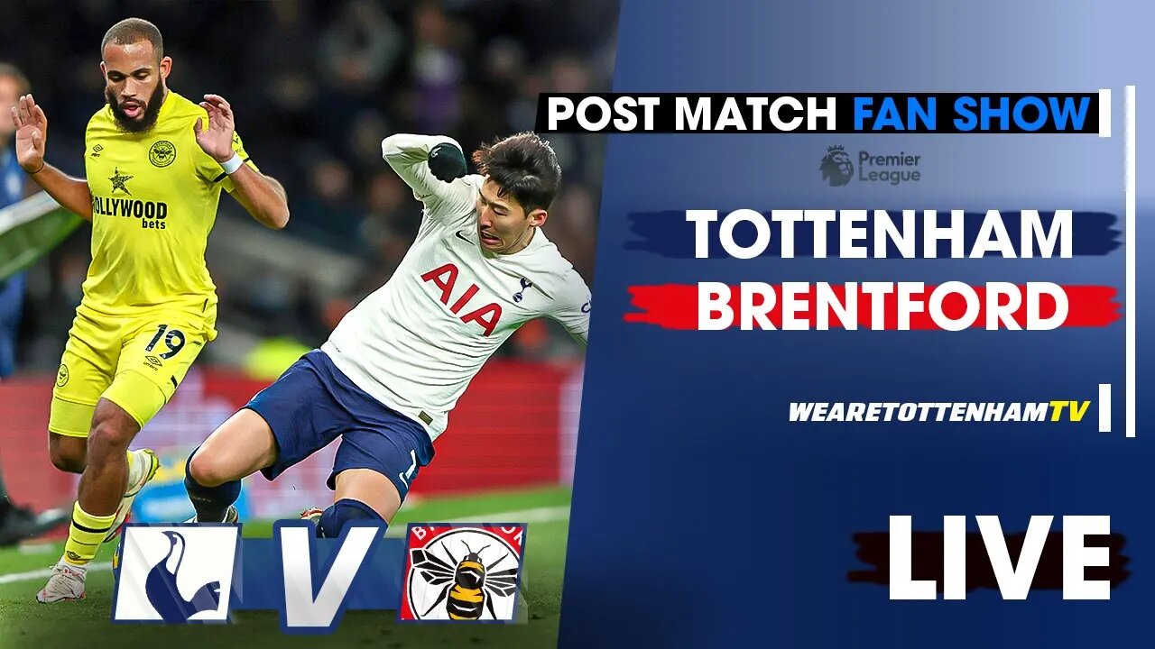 Tottenham Vs Brentford • Premier League [POST-MATCH FAN SHOW]