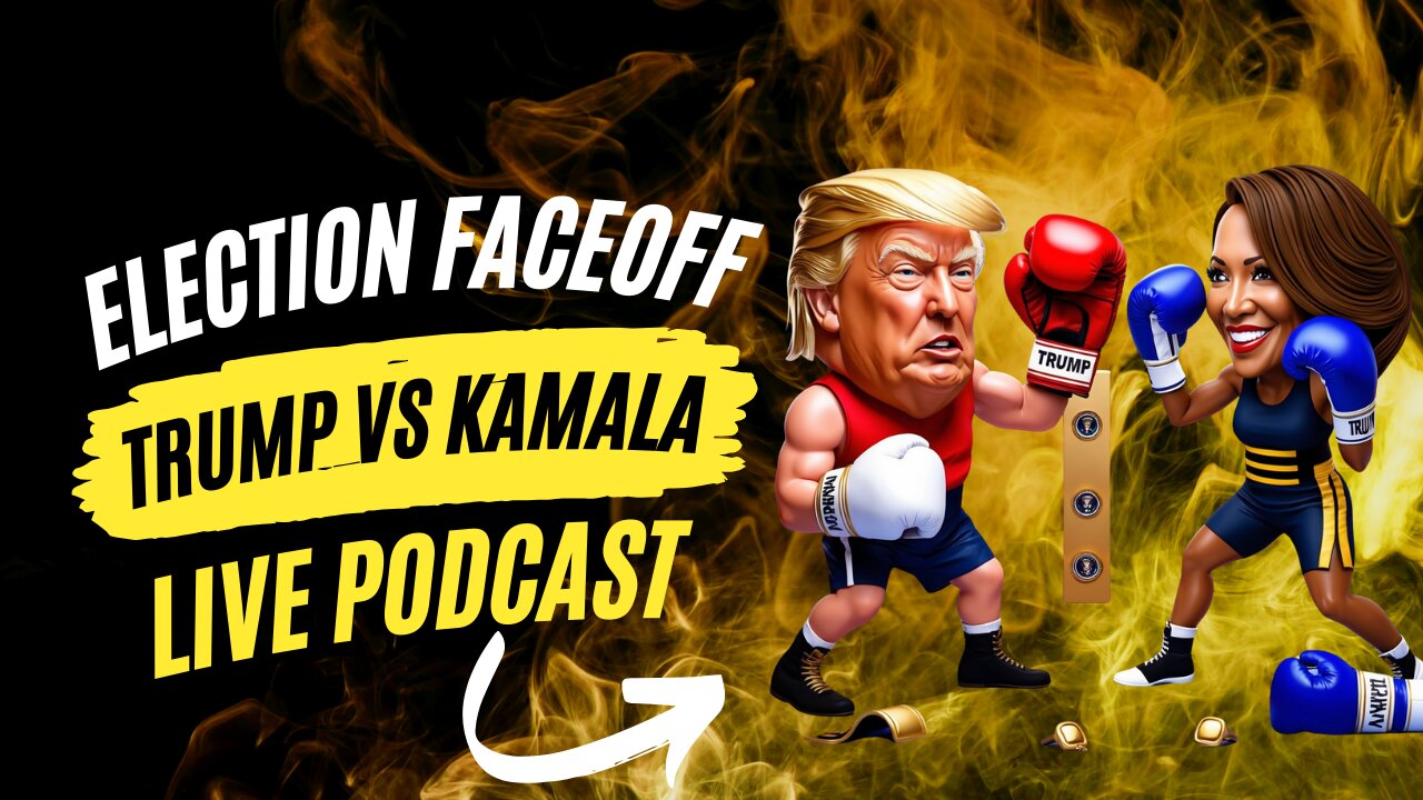 Election Face-Off: Trump vs. Kamala Explored in Live Podcast Episode