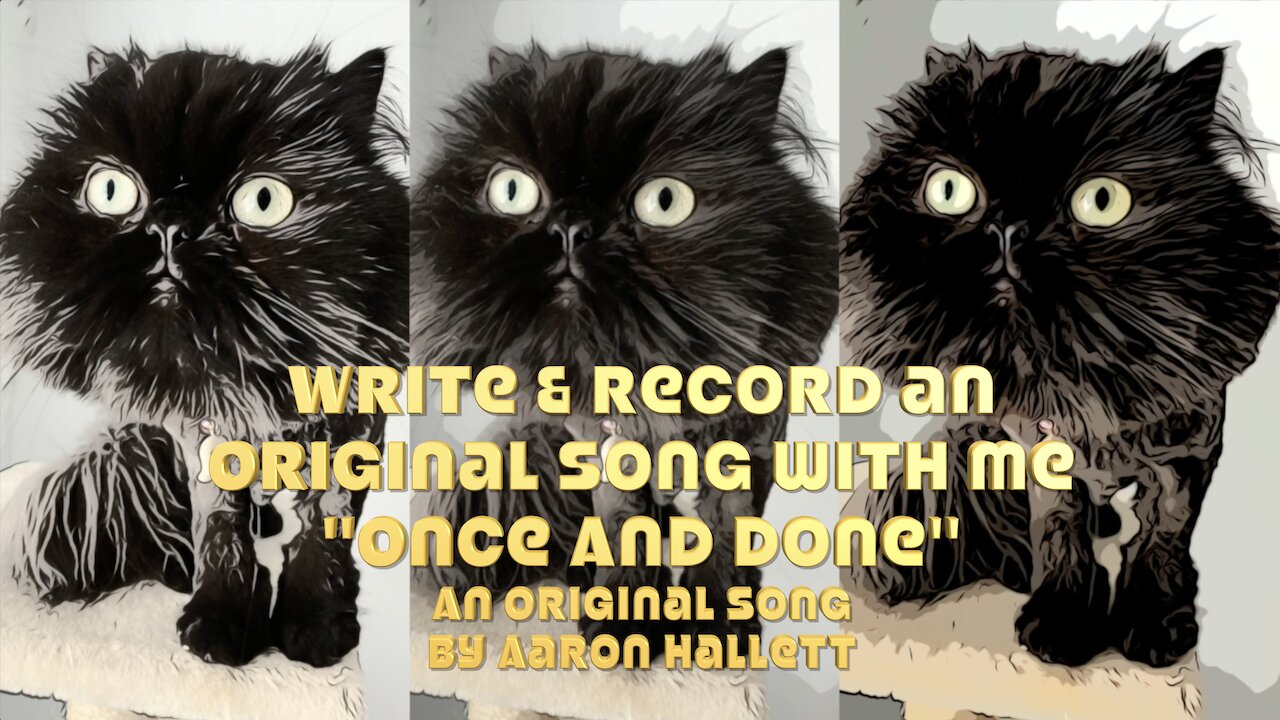 Write & Record an Original Song With Me "Once And Done" an Original Song by Aaron Hallett