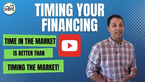 Timing Your Financing - When is the right time to invest?