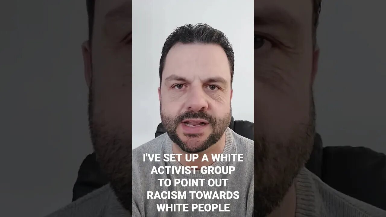 I've set up a white activist group to highlight racism towards white people