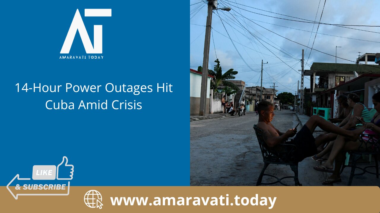 14 Hour Power Outages Hit Cuba Amid Crisis | Amaravati Today News