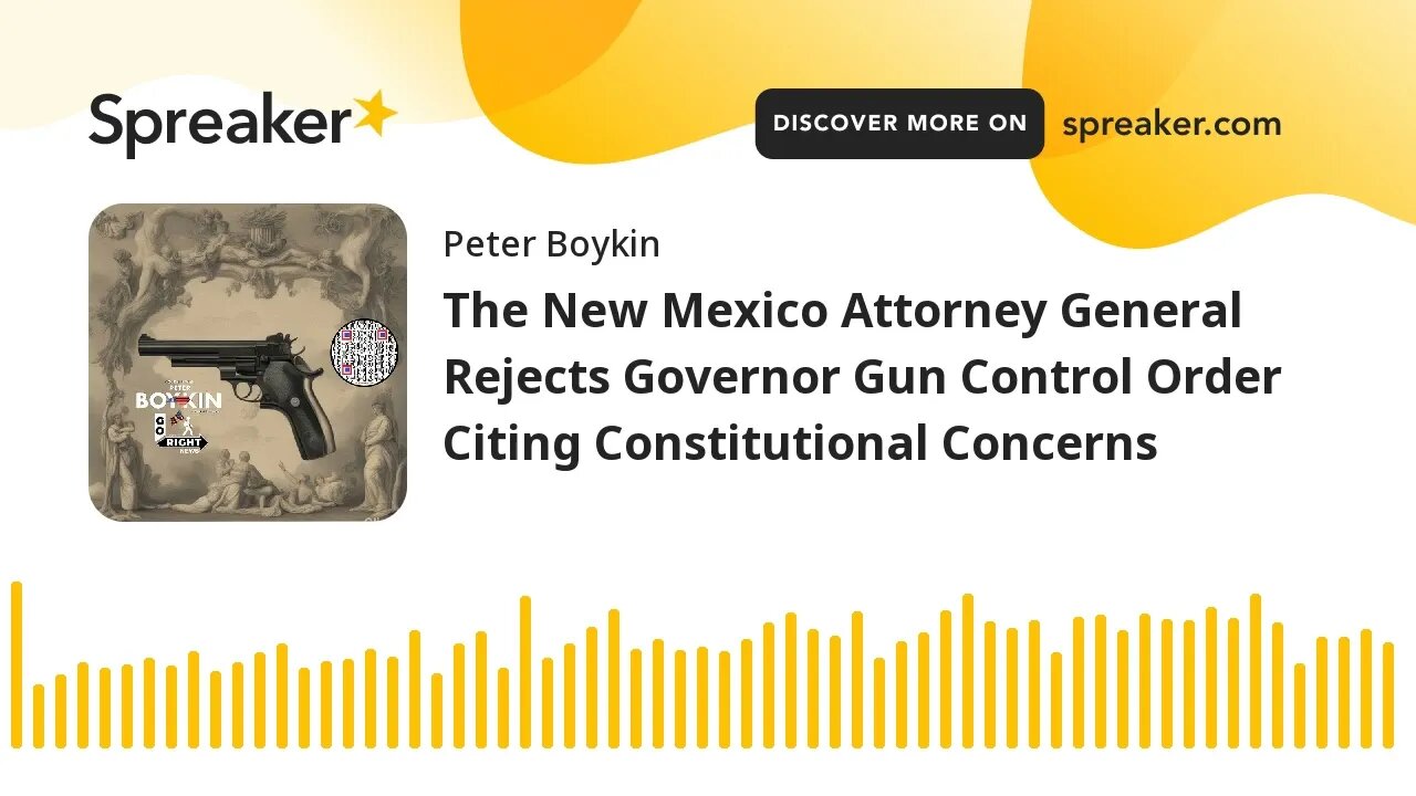 The New Mexico Attorney General Rejects Governor Gun Control Order Citing Constitutional Concerns