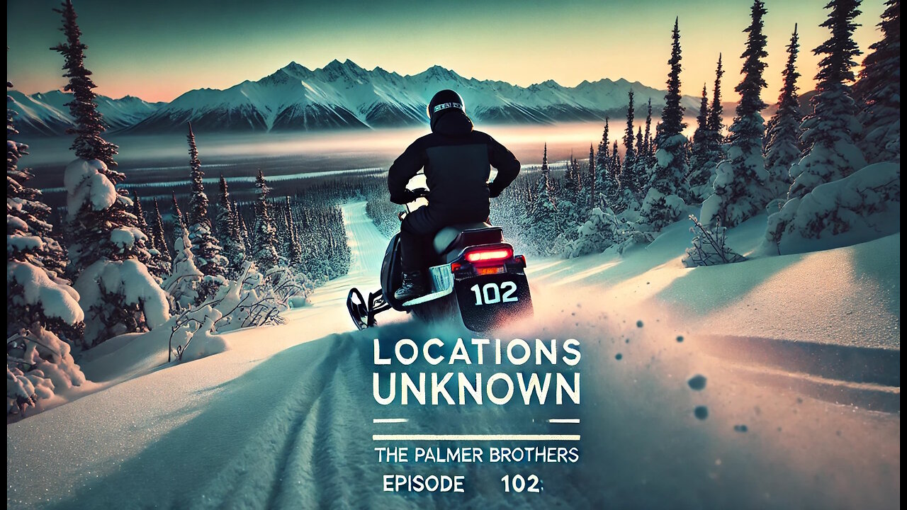 Locations Unknown EP. #102: The Palmer Brothers - The Alaskan Wilderness (Live)