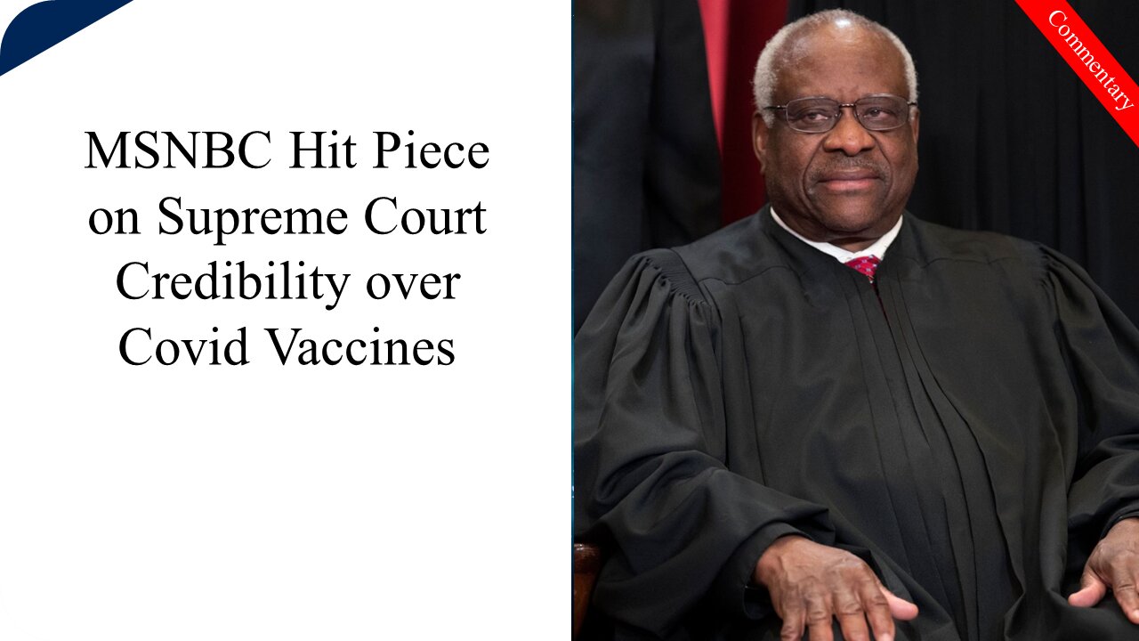 MSNBC Corrects Clarence Thomas on Covid Vaccines, But Not Really... Supreme Court Credibility Hit