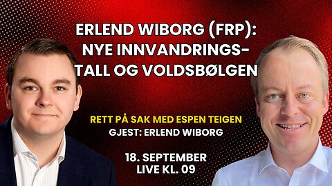 Vi stiller dine spørsmål til innvandringspolitisk talsmann Erlend Wiborg (Frp) | Rett på sak 18.9