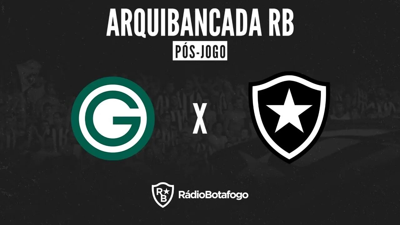 GOIÁS X BOTAFOGO | PÓS JOGO | ARQUIBANCADA RB