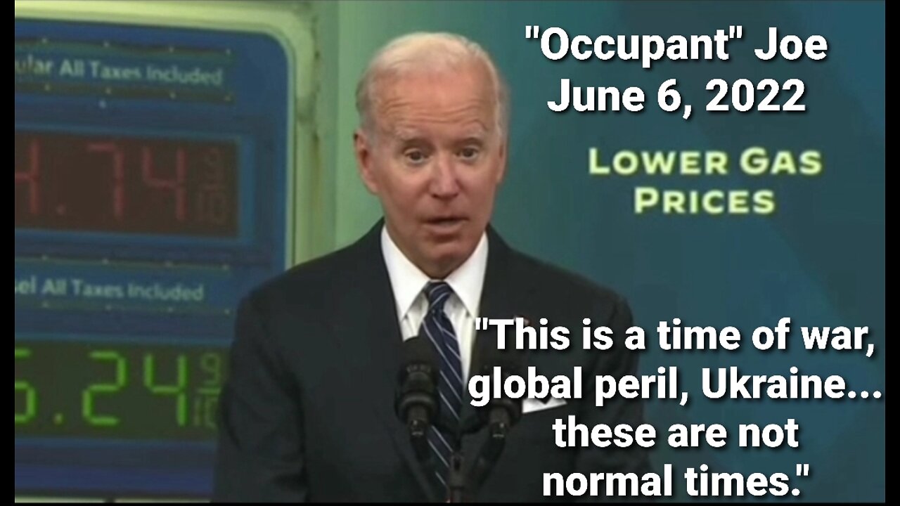 "This is a time of WAR" Occupant Joe, 06-22-2022