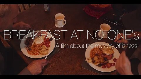 Breakfast At No One's - A film about the mystery of isness (with Richard Sylvester)