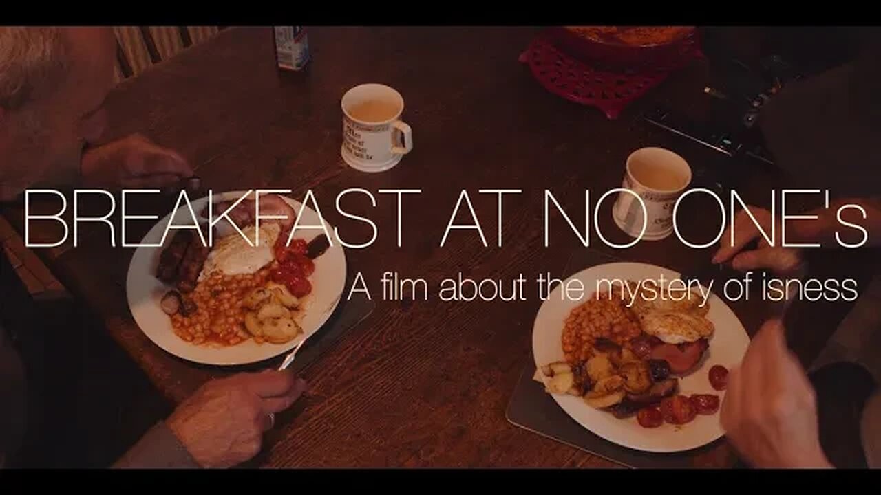 Breakfast At No One's - A film about the mystery of isness (with Richard Sylvester)