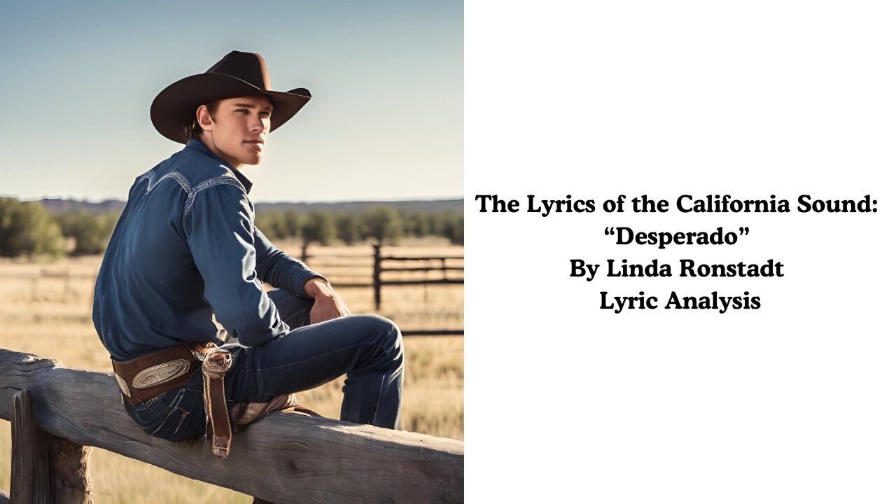 The Lyrics of the California Sound: "Desperado" by Linda Ronstadt Lyric Analysis