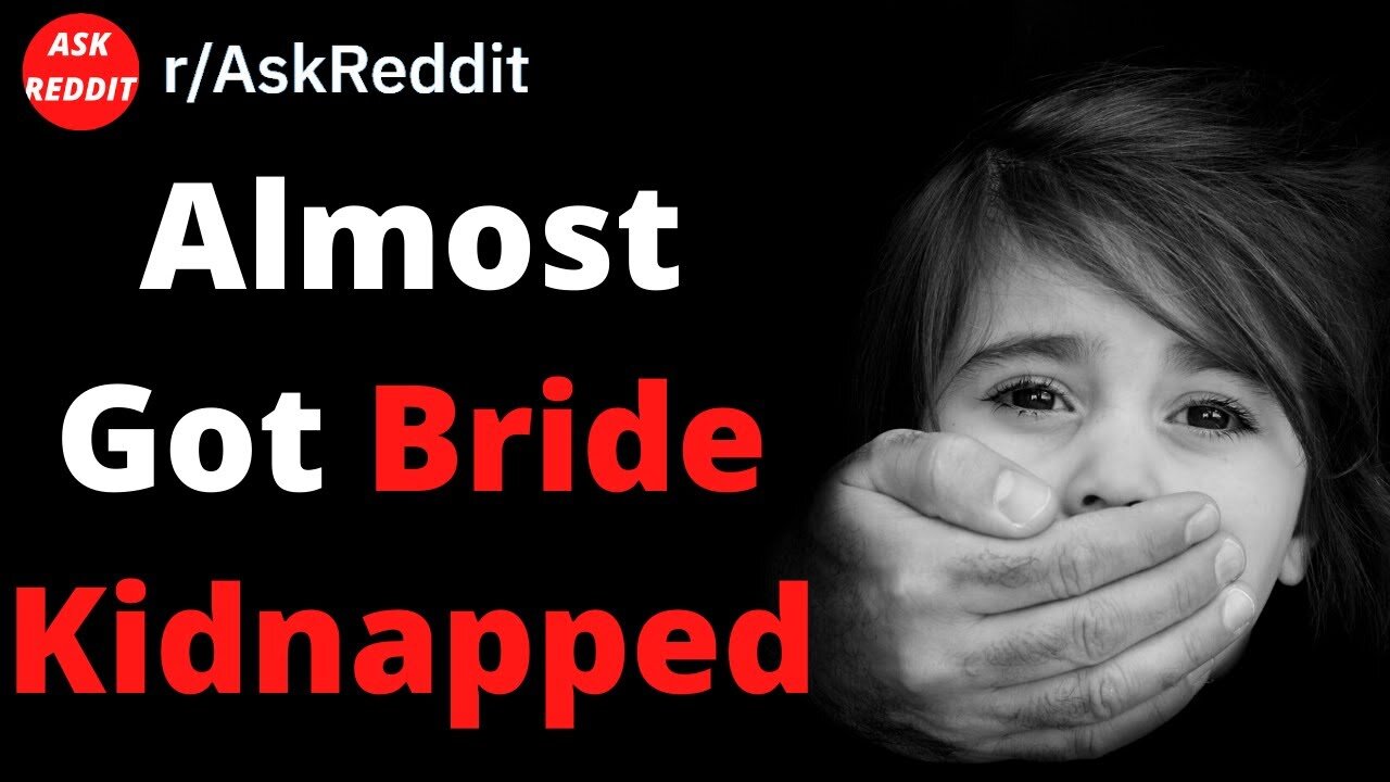 Almost Got Bride Kidnapped (Reddit Scary Story)