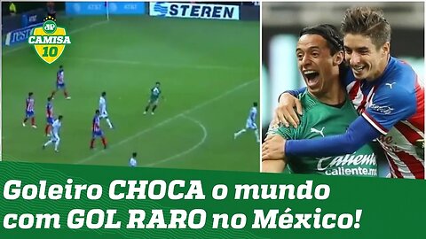 Gol mais difícil da história? Goleiro CHOCA o mundo com lance RARO no México!