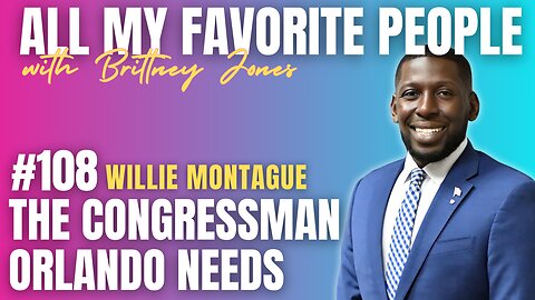 The Congressman Orlando Needs with Willie Montague