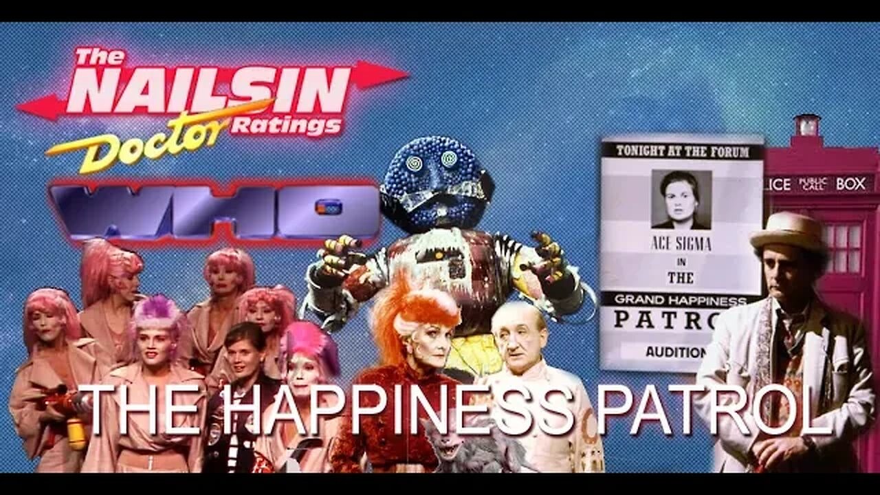 The Nailsin Ratings; Doctor Who And The Happiness Patrol