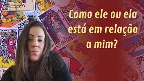 Como ele ou ela está em relação a mim?