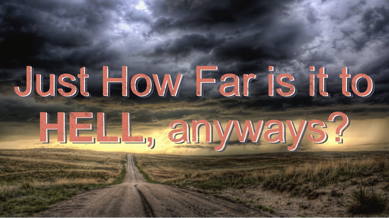 Just How Far is it to Hell, Anyway?
