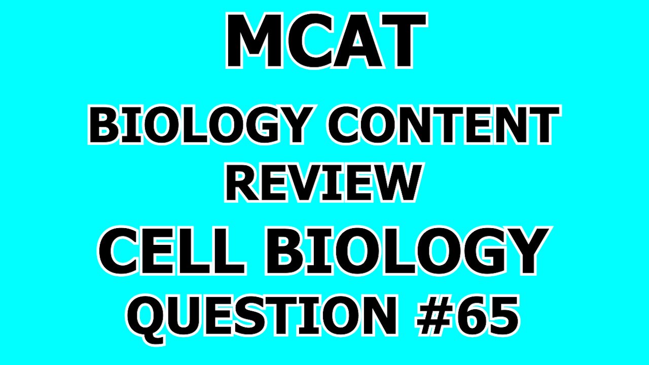 MCAT Biology Content Review Cell Biology Question #65