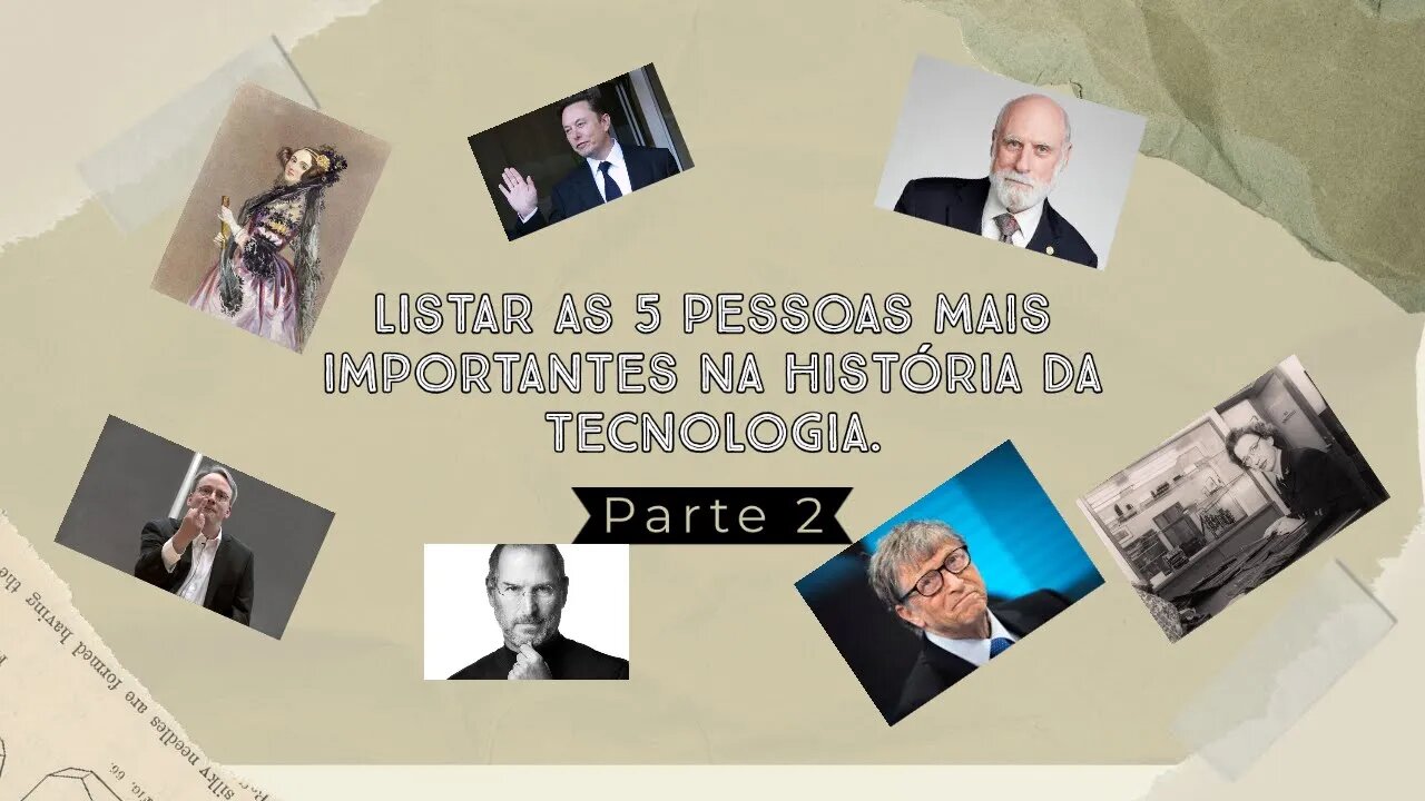 Listar as 5 pessoas mais importantes na história da tecnologia parte 2